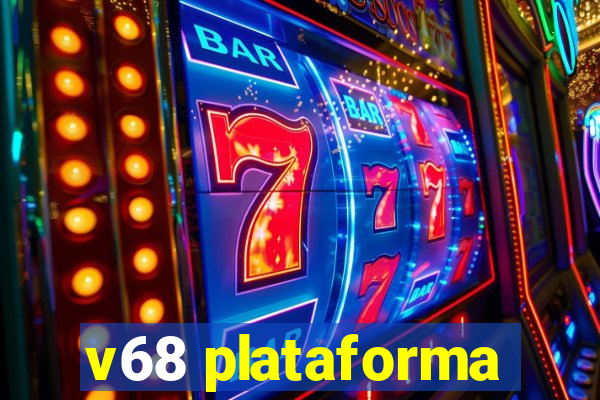 v68 plataforma